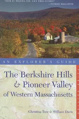 Ghidul exploratorului Berkshire Hills și Pioneer Valley din vestul statului Massachusetts - Explorer's Guide Berkshire Hills & Pioneer Valley of Western Massachusetts