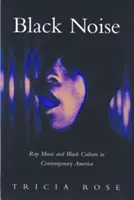 Black Noise: Muzica rap și cultura neagră în America contemporană - Black Noise: Rap Music and Black Culture in Contemporary America
