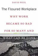 The Fissured Workplace: De ce munca a devenit atât de rea pentru atât de mulți și ce se poate face pentru a o îmbunătăți - The Fissured Workplace: Why Work Became So Bad for So Many and What Can Be Done to Improve It