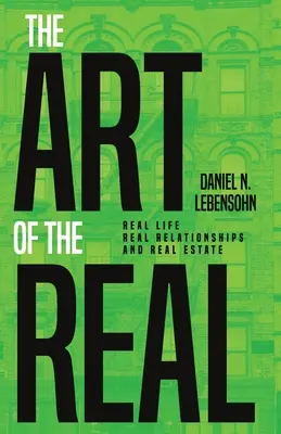 Arta realului: Viața reală, relațiile reale și proprietățile imobiliare - The Art of the Real: Real Life, Real Relationships and Real Estate