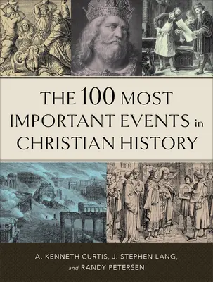 Cele mai importante 100 de evenimente din istoria creștină - The 100 Most Important Events in Christian History