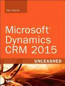 Microsoft Dynamics Crm 2016 Unleashed (include programul de actualizare a conținutului): With Expanded Coverage of Parature, Adx and Fieldone - Microsoft Dynamics Crm 2016 Unleashed (Includes Content Update Program): With Expanded Coverage of Parature, Adx and Fieldone