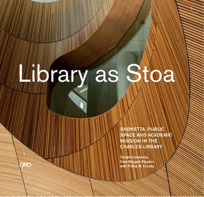 Biblioteca ca Stoa: Spațiu public și misiune academică în biblioteca Charles din Snhetta - Library as Stoa: Public Space and Academic Mission in Snhetta's Charles Library