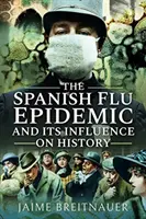 Epidemia de gripă spaniolă și influența sa asupra istoriei - The Spanish Flu Epidemic and Its Influence on History