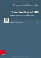 Theodore Beza la 500 de ani: Noi perspective asupra unui vechi reformator - Theodore Beza at 500: New Perspectives on an Old Reformer