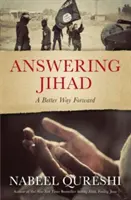 Răspunzând Jihadului: O cale mai bună de urmat - Answering Jihad: A Better Way Forward