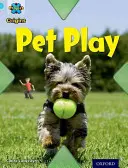 Project X Origins: Light Blue Book Band, Oxford Nivelul 4: Jucării și jocuri: Pet Play - Project X Origins: Light Blue Book Band, Oxford Level 4: Toys and Games: Pet Play