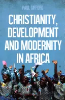 Creștinism, dezvoltare și modernitate în Africa - Christianity, Development and Modernity in Africa