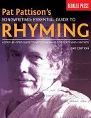 Pat Pattison's Songwriting: Essential Guide to Rhyming: A Step-By-Step Guide to Better Rhyming for Poets and Lyricists (Ghid pas cu pas pentru o rimă mai bună pentru poeți și lirici) - Pat Pattison's Songwriting: Essential Guide to Rhyming: A Step-By-Step Guide to Better Rhyming for Poets and Lyricists