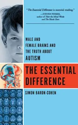 Diferența esențială: Creierul masculin și cel feminin și adevărul despre autism - The Essential Difference: Male and Female Brains and the Truth about Autism