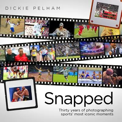 Snapped: Treizeci de ani de fotografiere a celor mai emblematice momente sportive - Snapped: Thirty Years of Photographing Sports' Most Iconic Moments