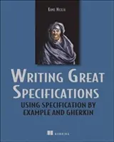 Scrierea unor specificații excelente: Utilizarea specificațiilor prin exemplu și Gherkin - Writing Great Specifications: Using Specification by Example and Gherkin