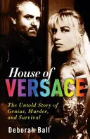 Casa lui Versace: The Untold Story of Genius, Murder, and Survival (Povestea neștiută a geniului, crimei și supraviețuirii) - House of Versace: The Untold Story of Genius, Murder, and Survival