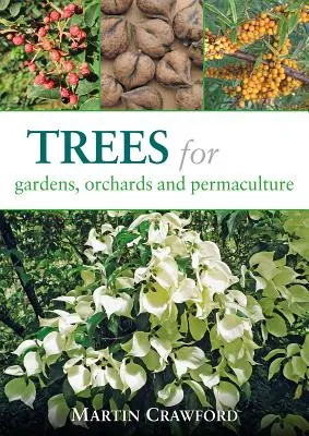 Copaci pentru grădini, livezi și permacultură - Trees for Gardens, Orchards, and Permaculture