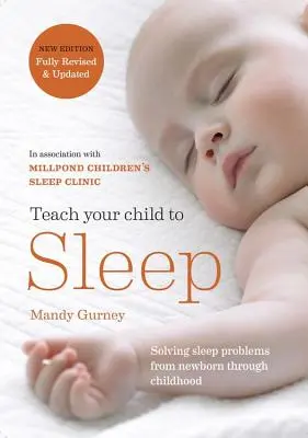 Teach Your Child to Sleep: Gentle Sleep Solutions for Babies and Children (Soluții blânde de somn pentru bebeluși și copii) - Teach Your Child to Sleep: Gentle Sleep Solutions for Babies and Children