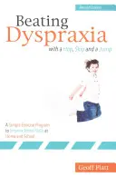 Beating Dyspraxia with a Hop, Skip and a Jump: A Simple Exercise Program to Improve Motor Skills at Home and School Ediție revizuită - Beating Dyspraxia with a Hop, Skip and a Jump: A Simple Exercise Program to Improve Motor Skills at Home and School Revised Edition