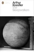 Somnambuli - O istorie a schimbării viziunii omului asupra Universului (Sleepwalkers - A History of Man's Changing Vision of the Universe) - Sleepwalkers - A History of Man's Changing Vision of the Universe
