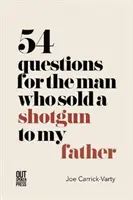 54 de întrebări pentru omul care i-a vândut o pușcă tatălui meu - 54 Questions for the Man Who Sold a Shotgun to my Father