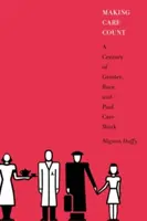 A face ca îngrijirea să conteze: Un secol de gen, rasă și muncă de îngrijire plătită - Making Care Count: A Century of Gender, Race, and Paid Care Work