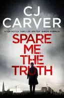 Spare Me the Truth - Un thriller exploziv, cu cifră octanică ridicată - Spare Me the Truth - An explosive, high octane thriller