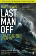 Last Man Off - O poveste adevărată despre dezastru, supraviețuire și testul suprem al unui om - Last Man Off - A True Story of Disaster, Survival and One Man's Ultimate Test