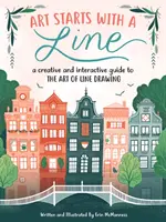 Arta începe cu o linie: Un ghid creativ și interactiv pentru arta desenului cu linii - Art Starts with a Line: A Creative and Interactive Guide to the Art of Line Drawing