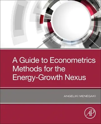Un ghid al metodelor econometrice pentru legătura dintre energie și creștere economică - A Guide to Econometric Methods for the Energy-Growth Nexus