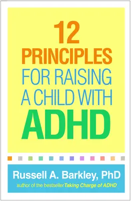 12 principii pentru creșterea unui copil cu ADHD - 12 Principles for Raising a Child with ADHD