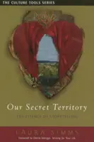 Teritoriul nostru secret: Esența povestirii - Our Secret Territory: The Essence of Storytelling