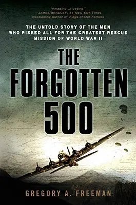 The Forgotten 500: Povestea neștiută a bărbaților care au riscat totul pentru cea mai mare misiune de salvare din al Doilea Război Mondial - The Forgotten 500: The Untold Story of the Men Who Risked All for the Greatest Rescue Mission of World War II