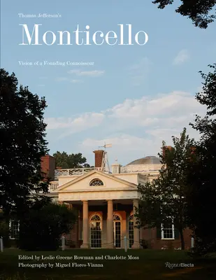 Thomas Jefferson la Monticello: Arhitectură, peisaj, colecții, cărți, mâncare, vin - Thomas Jefferson at Monticello: Architecture, Landscape, Collections, Books, Food, Wine