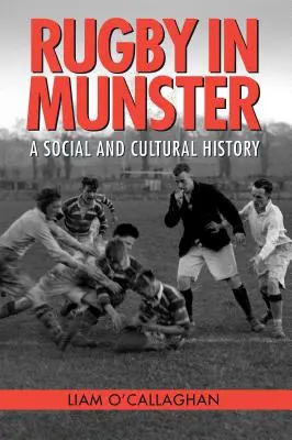 Rugby in Munster: O istorie socială și culturală - Rugby in Munster: A Social and Cultural History