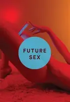 Sexul viitorului - Future Sex