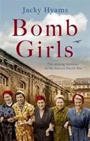 Bomb Girls: Eroinele necunoscute ale celui de-al Doilea Război Mondial - Bomb Girls: The Unsung Heroines of the Second World War
