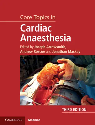 Subiecte de bază în anestezia cardiacă - Core Topics in Cardiac Anaesthesia