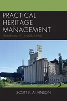 Managementul practic al patrimoniului: Conservarea unui trecut tangibil - Practical Heritage Management: Preserving a Tangible Past