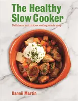 Slow Cooker sănătos: Mâncare delicioasă și hrănitoare făcută ușor - The Healthy Slow Cooker: Delicious, Nutritious Eating Made Easy