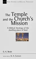 Templul și misiunea bisericii - O teologie biblică a lăcașului de locuit al lui Dumnezeu - Temple and the church's mission - A Biblical Theology Of The Dwelling Place Of God