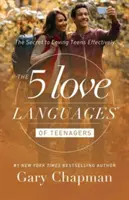 Cele 5 limbaje ale dragostei la adolescenți: Secretul pentru a-i iubi eficient pe adolescenți - The 5 Love Languages of Teenagers: The Secret to Loving Teens Effectively