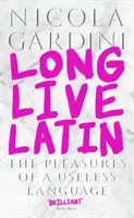 Trăiască latina - Plăcerile unei limbi inutile (Gardini Profesor Nicola (Profesor de literatură italiană și comparată)) - Long Live Latin - The Pleasures of a Useless Language (Gardini Professor Nicola (Professor of Italian and Comparative Literature))