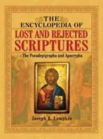 Enciclopedia Scripturilor pierdute și respinse: Pseudepigrafii și apocrife - The Encyclopedia of Lost and Rejected Scriptures: The Pseudepigrapha and Apocrypha