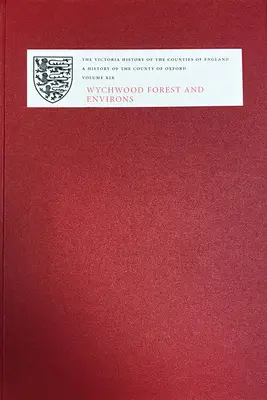 O istorie a comitatului Oxford: XIX: Pădurea Wychwood și împrejurimi - A History of the County of Oxford: XIX: Wychwood Forest and Environs