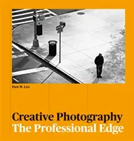Fotografie creativă - Avantajul profesional - Creative Photography - The Professional Edge