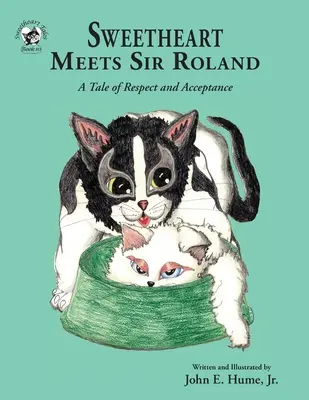 Sweetheart Meets Sir Roland: O poveste despre respect și acceptare - Sweetheart Meets Sir Roland: A Tale of Respect and Acceptance