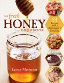 Carte de bucate cu miere proaspătă - The Fresh Honey Cookbook