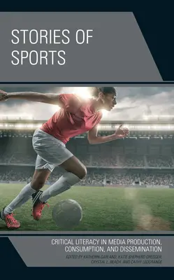 Povești de sport: Alfabetizare critică în producția, consumul și diseminarea media - Stories of Sports: Critical Literacy in Media Production, Consumption, and Dissemination