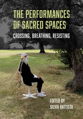 Performanțele spațiilor sacre: Traversare, Respirație, Rezistență - The Performances of Sacred Spaces: Crossing, Breathing, Resisting