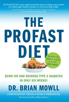 Dieta ProFAST: Arde grăsimile și inversează diabetul de tip 2 în doar șase săptămâni - The ProFAST Diet: Burn Fat and Reverse Type 2 Diabetes in Only Six Weeks