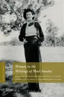 Studii Sandoz, volumul 1: Femeile în scrierile lui Mari Sandoz - Sandoz Studies, Volume 1: Women in the Writings of Mari Sandoz