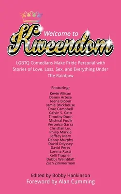Bine ați venit la Kweendom: Comedianții LGBTQ fac mândria personală cu povești de dragoste, pierdere, sex și tot ce se află sub curcubeu - Welcome to Kweendom: LGBTQ Comedians Make Pride Personal with Stories of Love, Loss, Sex, and Everything Under The Rainbow
